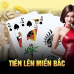Chơi bài tiến lên miền Bắc online – Chia sẻ chi tiết luật lệ